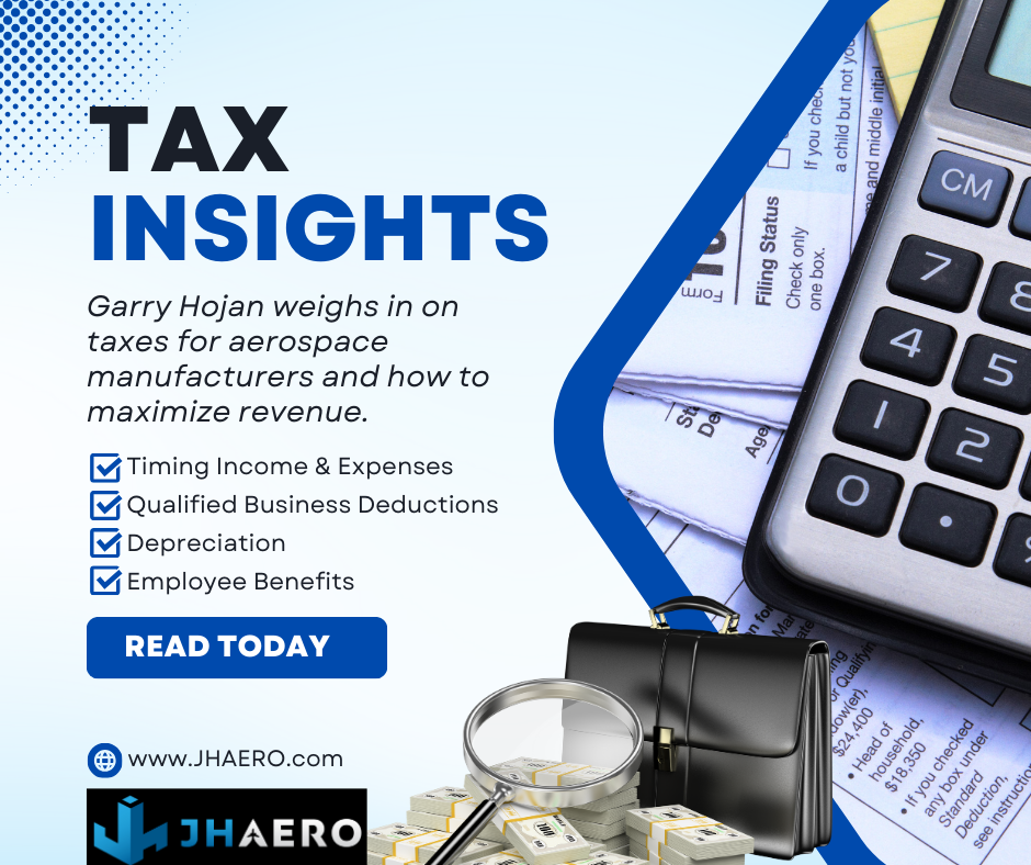 Tax insights by Garry Hojan of JH Aero - fractional CFO, aerospace manufacturing expert.